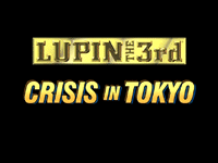 Lupin the 3rd: Crisis in Tokyo (special)