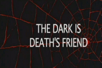 Dark Is Death's Friend, The (live action)