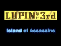 Lupin the 3rd: Island of Assassins (special)