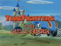 Time Fighters in the Land of Fantasy (other)