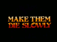 Make Them Die Slowly (live action)