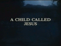 Child Called Jesus, A (live action)