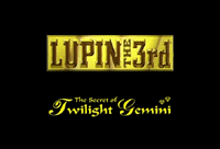 Lupin the 3rd: The Secret of Twilight Gemini (special)